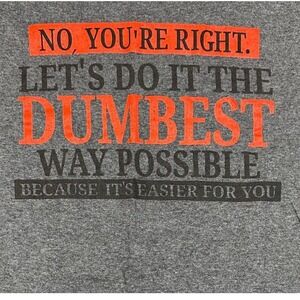 Delta Pro Weight Dumbest Way Possible Sarcastic Graphic T-Shirt Mens 3XL Gray